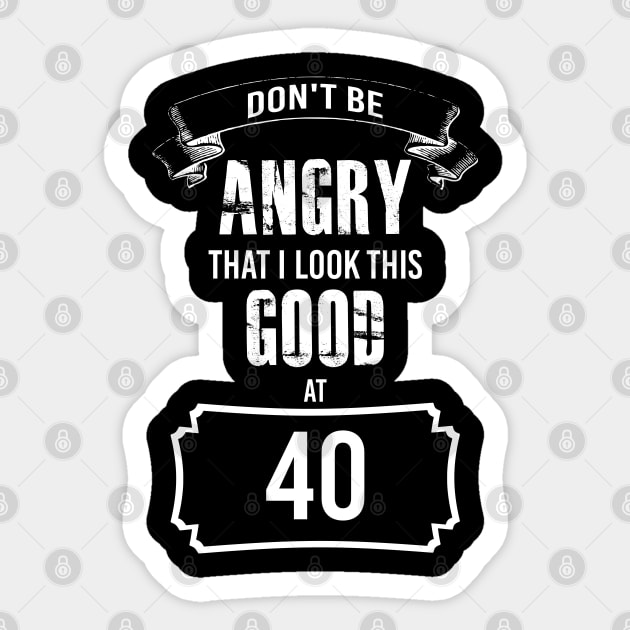 40th Birthday, Funny Birthday 40 Sticker by KultureinDeezign